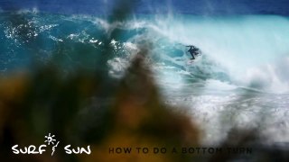 Tips To Do A Bottom Turn From Surf and Sun.