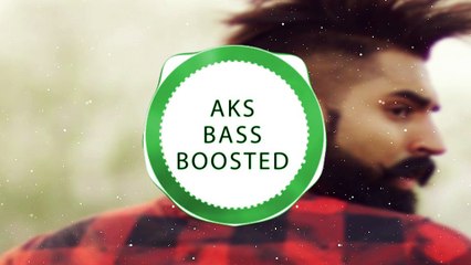 Gaal Ni Kadni (Desi Mix) Parmish Verma- AKS BASS BOOSTED