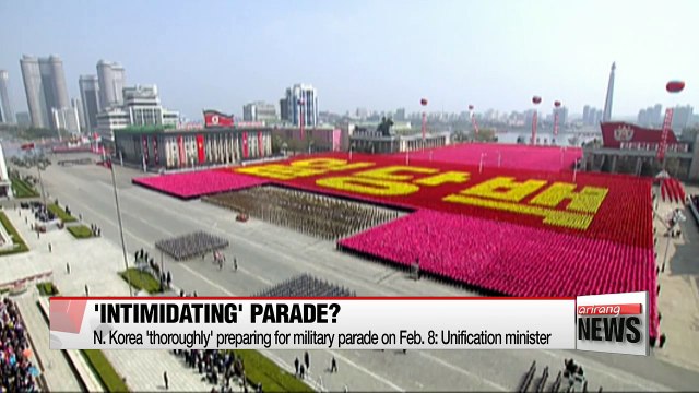 N. Korea's military parade on Feb. 8 could be intimidating : S. Korea's unification minister