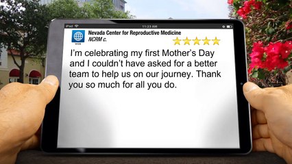 Nevada Center for Reproductive Medicine Reno Remarkable five Star Review by NCRM customer