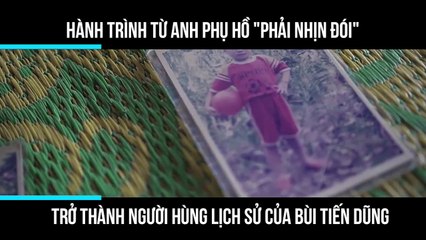 Hành trình từ anh phụ hồ "phải nhịn đói" trở thành người hùng lịch sử của Bùi Tiến Dũng