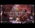 Dia do Senhor 19 (Perg. 50 e 52) Catecismo de Heidelberg