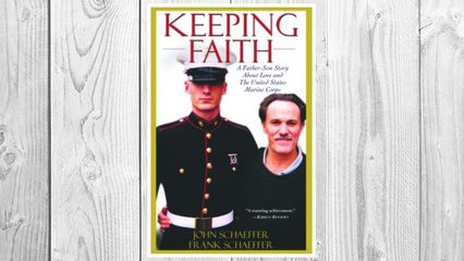 Download PDF Keeping Faith: A Father-Son Story About Love and the United States Marine Corps FREE