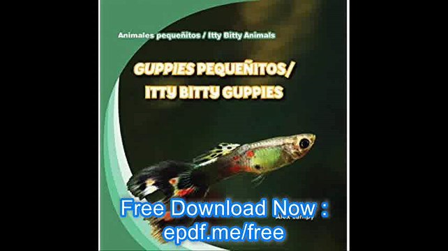 Guppies Pequenitos-Itty Bitty Guppies (Animales Pequenitos-Itty Bitty Animals) (Spanish Edition)