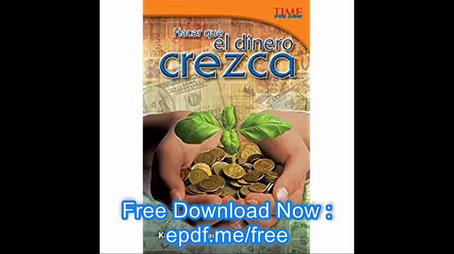 Hacer que el dinero crezca (Making Money Grow) (Spanish Version) (TIME FOR KIDSÂ® Nonfiction Readers) (Spanish Edition)