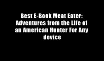 Best E-Book Meat Eater: Adventures from the Life of an American Hunter For Any device