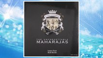 Download PDF The Unforgettable Maharajas: One Hundred and Fifty Years of Photography (Roli Books) FREE