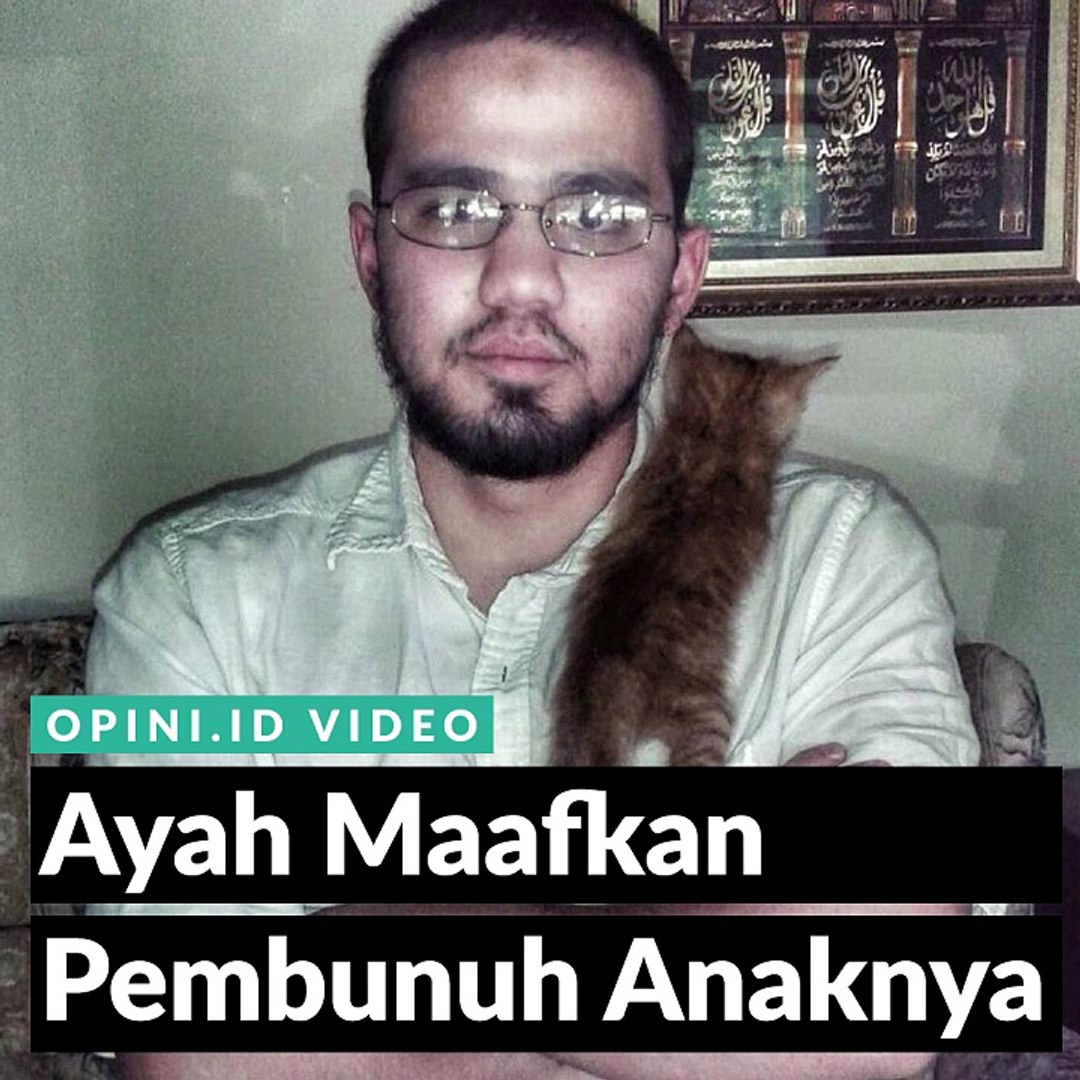 Ayah Maafkan Pembunuh Anaknya Video Dailymotion