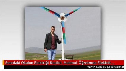 Sınırdaki Okulun Elektriği Kesildi, Mahmut Öğretmen Elektrik Üretti