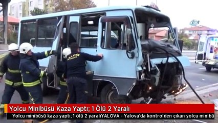 Yolcu Minibüsü Kaza Yaptı: 1 Ölü 2 Yaralı