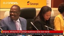 Angola, Afrika'nın En Zengin Kadınının İşine Son Verdi