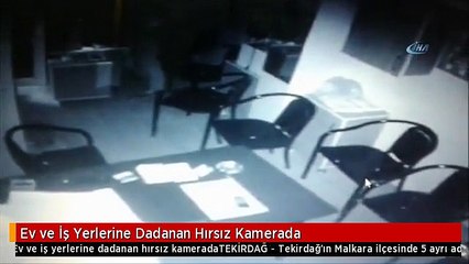 Ev ve İş Yerlerine Dadanan Hırsız Kamerada