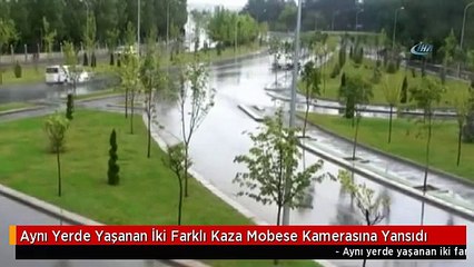 Aynı Yerde Yaşanan İki Farklı Kaza Mobese Kamerasına Yansıdı
