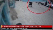 İş Adamının Hesabındaki Sanal Parayı Gasp Eden Çete Çökertildi