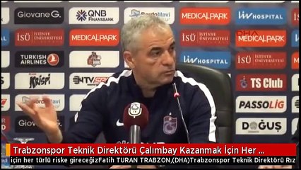 Trabzonspor Teknik Direktörü Çalımbay Kazanmak İçin Her Türlü Riske Gireceğiz