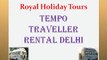 Tempo Traveller on Rent Delhi at 12 Rs Per Km - Royal Holiday Tours