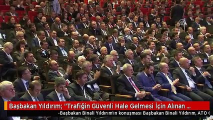 Başbakan Yıldırım: "Trafiğin Güvenli Hale Gelmesi İçin Alınan Her Türlü Tedbiri Uygulayacak Olan da...