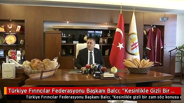 Türkiye Fırıncılar Federasyonu Başkanı Balcı: Kesinlikle Gizli Bir Zam Söz Konusu Değil