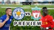 Leicester vs Liverpool Preview - Champions Going Down Without Ranieri?