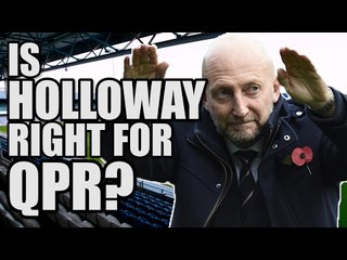 Is Holloway The Right Man For QPR? | QPR FAN VIEW