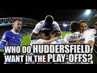 Who Do Huddersfield Want In The Play-Offs? | HUDDERSFIELD FAN VIEW #2