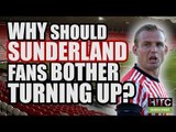 Why Should Sunderland Fans Bother Turning Up? | FAN VIEW