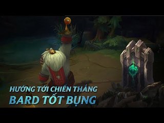 Hướng Tới Chiến Thắng: Bard Tốt Bụng | Ngọc Tái Tổ Hợp - Liên Minh Huyền Thoại