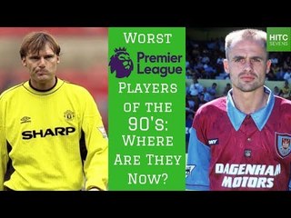 7 Worst Premier League Players of the 90's: Where Are They Now?