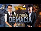 Game 1 – Đại chiến Demacia [Series Stream Gặp Nhau Hết Ngày]