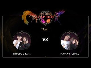 [27.04.2017] PewPew Ohsusu vs BigKoro Nabee [Cặp Đôi Đại Chiến]