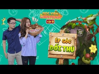 [Học Viện Liên Minh Tập 8] Ép Góc Đối Thủ