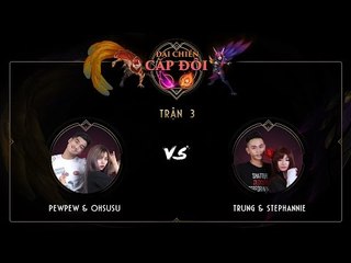 27 04 2017 PewPew Ohsusu vs Trung Stephannie Cặp Đôi Đại Chiến