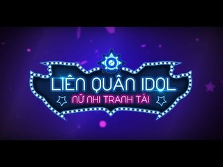 Liên Quân Idol – Nữ Nhi Tranh Tài