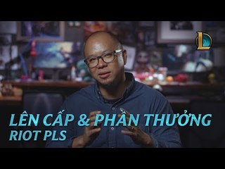 Lên Cấp, IP, và Phần Thưởng | Riot Pls - Liên Minh Huyền Thoại