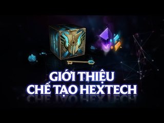 Giới thiệu chế tạo Hextech