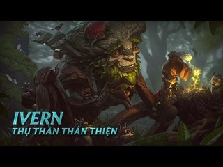Ivern, Thụ Thần Thân Thiện [Tiêu Điểm Tướng]
