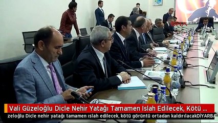 Vali Güzeloğlu Dicle Nehir Yatağı Tamamen Islah Edilecek, Kötü Görüntü Ortadan Kaldırılacak