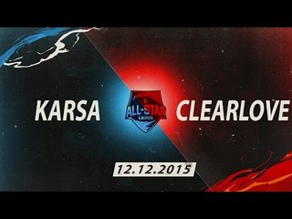 [12.12.2015] Karsa vs Clearlove [All Star 2015 1v1]