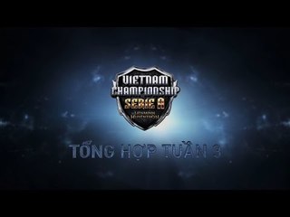 Tổng hợp VCSA Mùa Xuân - Tuần 3