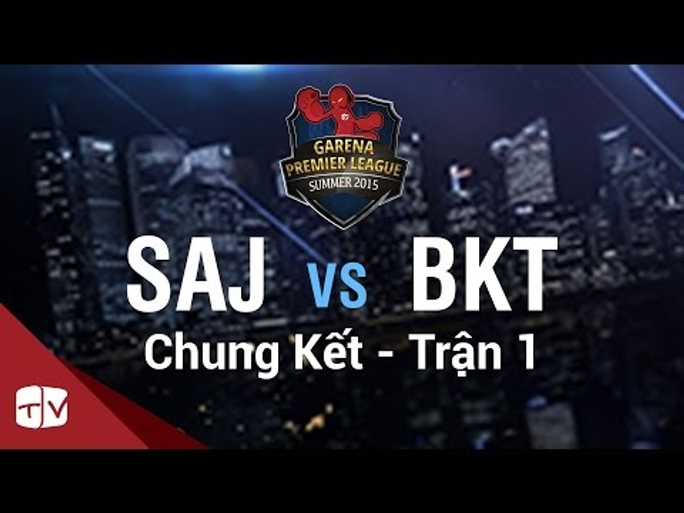 [09.08.2015] SAJ vs BKT [GPL Hè 2015 ][Chung Kế...