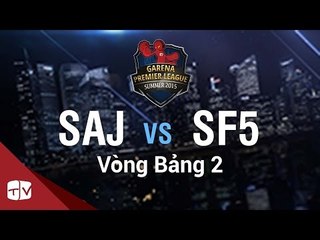 [04.08.2015] SAJ vs SF5 [GPL Hè 2015 ][Vòng Bảng 2]