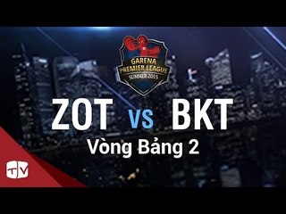 [06.08.2015] ZOT vs BKT [GPL Hè 2015 ][Vòng Bảng 2]