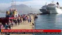 Alanya Limanı'na Aynı Anda 2 Lüks Gemi Yanaştı