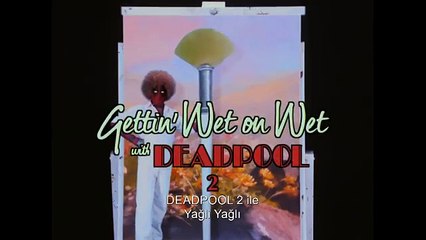 Deadpool 2 - Official Fragman (Türkçe Altyazılı)- Ressam Bob'lu Teaser