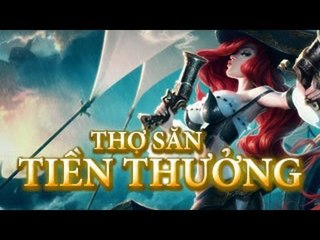 [Tiêu Điểm Tướng]  Miss Fortune, Thợ Săn Tiền Thưởng