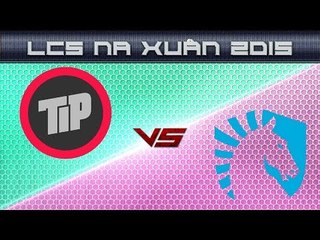 [19.04.2015] TiP vs TL [LCS NA Xuan 2015][Tranh 3-4][Tran 2]