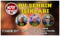 11 KASIM 2017 KAY TV BU ŞEHRİN IŞIKLARI MEHMET ÇAYIRBAĞ