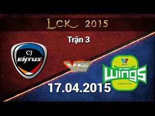 [17.04.2015] CJENTUS vs JINAIR [LCK Xuân 2015] [Trận 3]