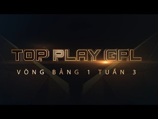 GPL Hè 2015 - Top Play Tuần 3 - Vòng Bảng 1