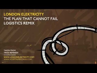 London Elektricity - The Plan That Cannot Fail - Logistics Remix